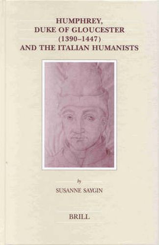 Cover image for Humphrey, Duke of Gloucester (1390-1447) and the Italian Humanists