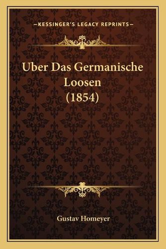 Cover image for Uber Das Germanische Loosen (1854)