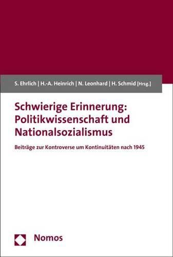 Cover image for Schwierige Erinnerung: Politikwissenschaft Und Nationalsozialismus: Beitrage Zur Kontroverse Um Kontinuitaten Nach 1945