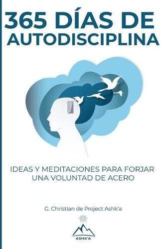 Cover image for 365 Dias de Autodisciplina: Ideas y Meditaciones para Forjar una Voluntad de Acero