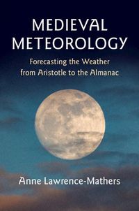 Cover image for Medieval Meteorology: Forecasting the Weather from Aristotle to the Almanac