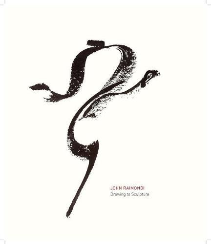 Cover image for John Raimondi: Drawing to Sculpture