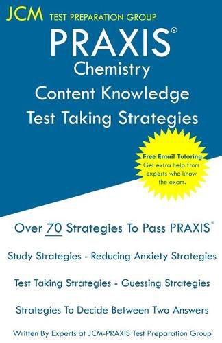 Cover image for PRAXIS Chemistry Content Knowledge - Test Taking Strategies: PRAXIS 5245 - Free Online Tutoring - New 2020 Edition - The latest strategies to pass your exam.