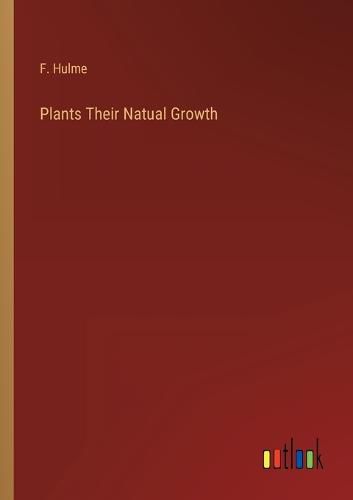 Plants Their Natual Growth