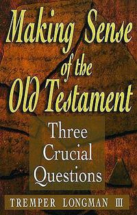 Cover image for Making Sense of the Old Testament - Three Crucial Questions