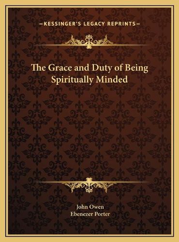 The Grace and Duty of Being Spiritually Minded