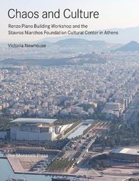 Cover image for Chaos and Culture: Renzo Piano Building Workshop and the Stavros Niarchos Foundation Cultural Center in Athens