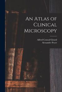 Cover image for An Atlas of Clinical Microscopy