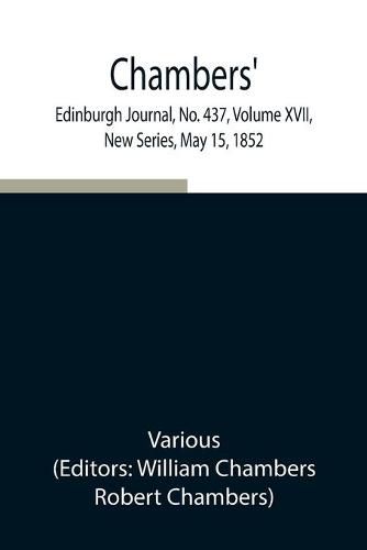 Cover image for Chambers' Edinburgh Journal, No. 437, Volume XVII, New Series, May 15, 1852
