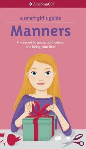 Cover image for A Smart Girl's Guide: Manners: The Secrets to Grace, Confidence, and Being Your Best