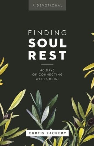 Cover image for Finding Soul Rest: 40 Days of Connecting with Christ: A Devotional