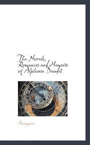 Cover image for The Novels, Romances and Memoirs of Alphonse Daudet