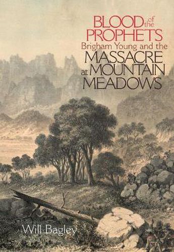 Cover image for Blood of the Prophets: Brigham Young and the Massacre at Mountain Meadows