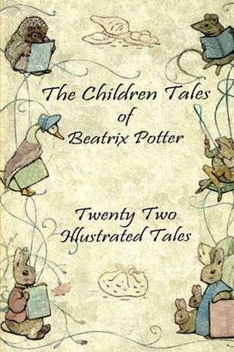 Cover image for The Children Tales of Beatrix Potter: Twenty Two Illustrated Tales