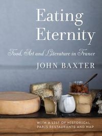 Cover image for Eating Eternity: Food, Art and Literature in France