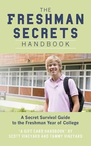 Cover image for The Freshman Secrets Handbook: A Sercret Survival Guide to the Freshman Yearof College