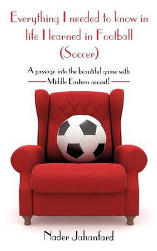 Cover image for Everything I Needed to Know in Life I Learned in Football (Soccer)