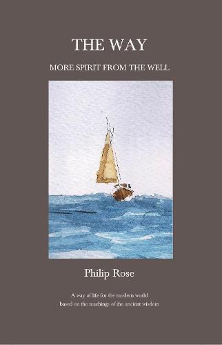 Cover image for The Way: More Spirit from the Well: A way of life for the modern world based on the teachings of the ancient wisdom