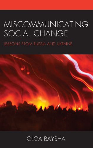 Cover image for Miscommunicating Social Change: Lessons from Russia and Ukraine