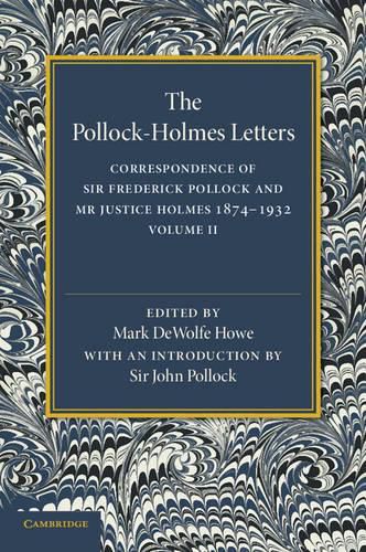 The Pollock-Holmes Letters: Volume 2: Correspondence of Sir Frederick Pollock and Mr Justice Holmes 1874-1932