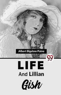 Cover image for Life and Lillian Gish