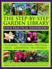 Cover image for The Step-by-Step Garden Library: Four Practical Handbooks