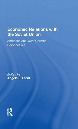 Cover image for Economic Relations with the Soviet Union: American and West German Perspectives