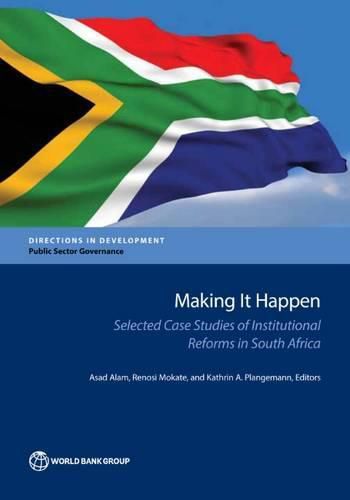 Cover image for Making it happen: selected case studies of institutional reforms in South Africa