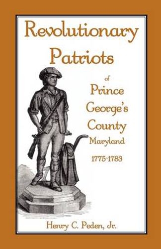 Cover image for Revolutionary Patriots of Prince George's County, Maryland, 1775-1783