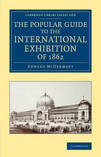 Cover image for The Popular Guide to the International Exhibition of 1862