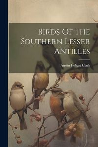 Cover image for Birds Of The Southern Lesser Antilles