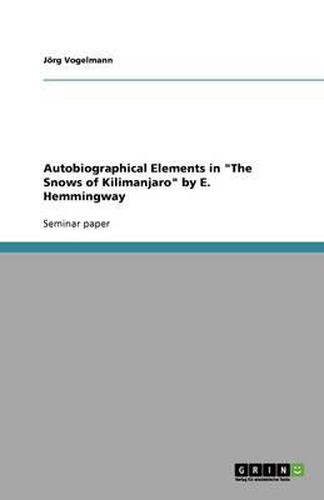 Autobiographical Elements in The Snows of Kilimanjaro by E. Hemmingway