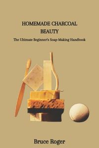 Cover image for Homemade Charcoal Beauty