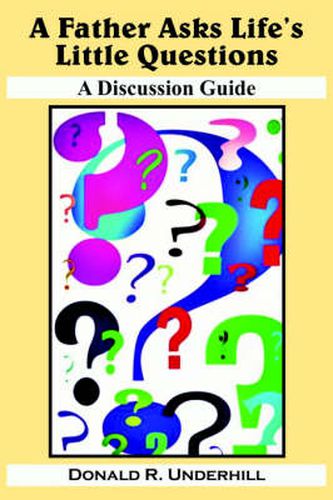 Cover image for A Father Asks Life's Little Questions: A Discussion Guide