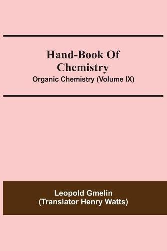 Cover image for Hand-Book Of Chemistry; Organic Chemistry (Volume IX)