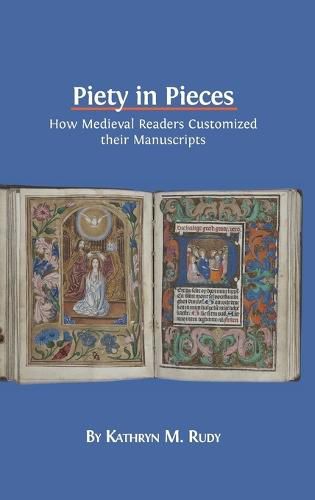 Cover image for Piety in Pieces: How Medieval Readers Customized their Manuscripts