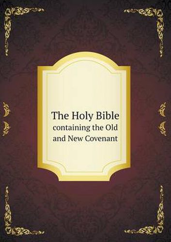 Cover image for The Holy Bible containing the Old and New Covenant