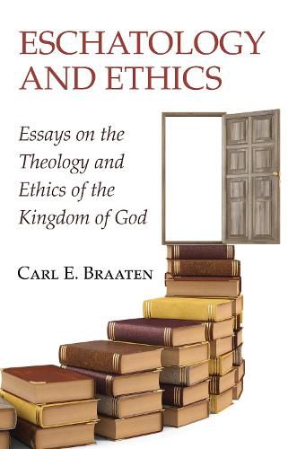 Cover image for Eschatology and Ethics: Essays on the Theology and Ethics of the Kingdom of God