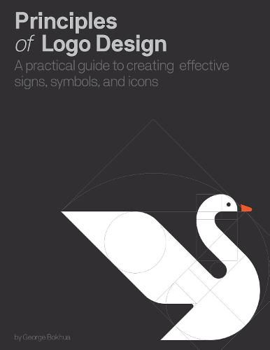 Principles of Logo Design: A Practical Guide to Creating Effective Signs, Symbols, and Icons