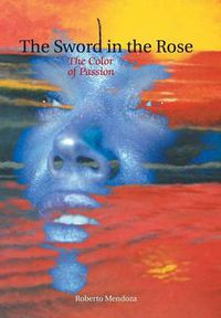 Cover image for The Sword in the Rose: The Color of Passion