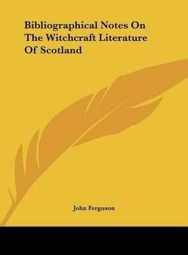 Cover image for Bibliographical Notes on the Witchcraft Literature of Scotland