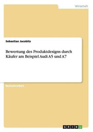 Cover image for Bewertung Des Produktdesigns Durch Kaufer Am Beispiel Audi A5 Und A7