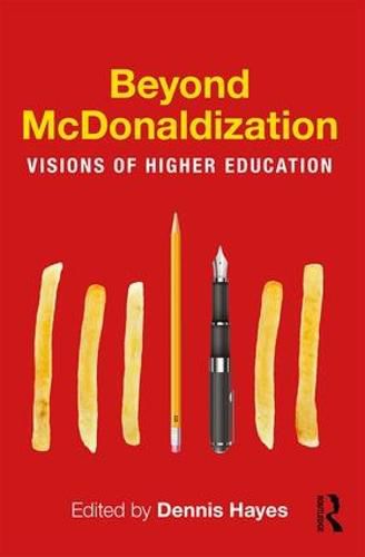 Beyond McDonaldization: Visions of Higher Education