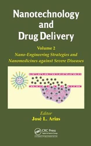 Cover image for Nanotechnology and Drug Delivery, Volume Two: Nano-Engineering Strategies and Nanomedicines against Severe Diseases