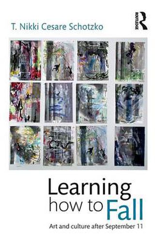 Cover image for Learning How to Fall: Art and Culture after September 11