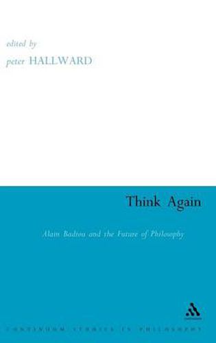 Cover image for Think Again: Alain Badiou and the Future of Philosophy