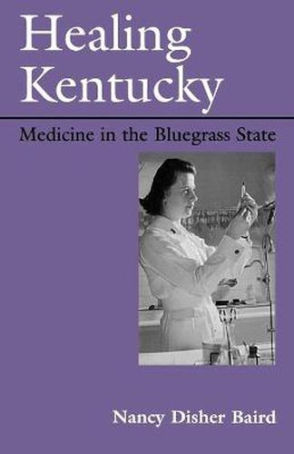 Cover image for Healing Kentucky: Medicine in the Bluegrass State