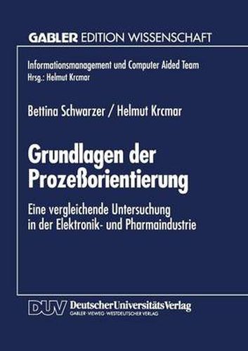Cover image for Grundlagen Der Prozessorientierung: Eine Vergleichende Untersuchung in Der Elektronik- Und Pharmaindustrie