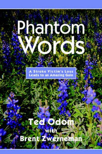 Cover image for Phantom Words: A Stroke Victim's Loss Leads to an Amazing Gain