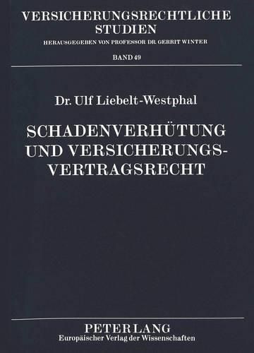 Cover image for Schadenverhuetung Und Versicherungsvertragsrecht: Schadenverhuetung Durch Die Gestaltung Des Versicherungsvertrages (Risikobeschreibung, Ausschluss Von Risiken Und Auferlegung Von Obliegenheiten)